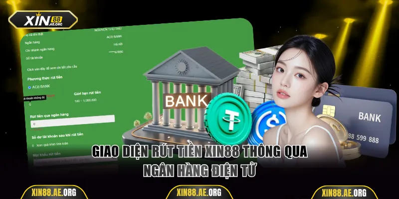 Giao diện rút tiền Xin88 thông qua ngân hàng